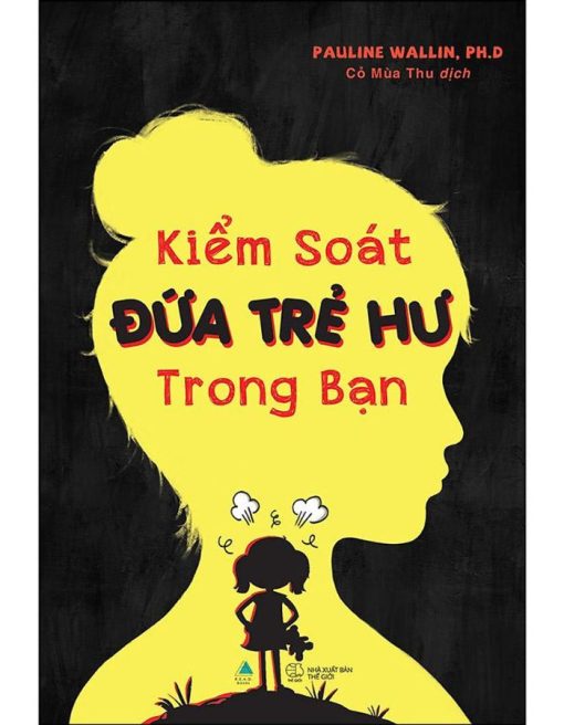 Kiểm Soát Đứa Trẻ Hư Trong Bạn