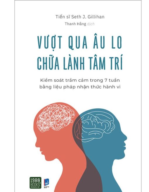 Vượt Qua Âu Lo, Chữa Lành Tâm Trí - Kiểm Soát Trầm Cảm Trong 7 Tuần Bằng Liệu Pháp Nhận Thức Hành Vi