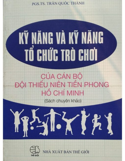 Kỹ năng và Kỹ năng tổ chức trò chơi của cán bộ đội TNTP HCM