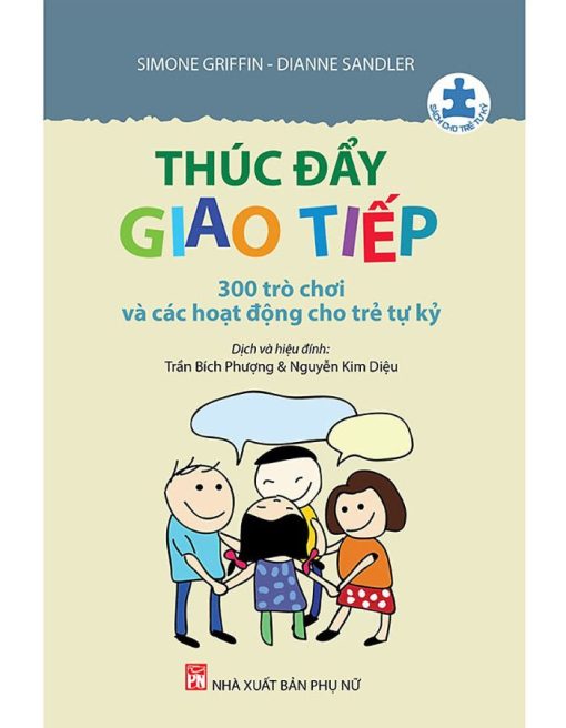Thúc Đẩy Giao Tiếp - 300 Trò Chơi Và Các Hoạt Động Cho Trẻ Tự Kỷ