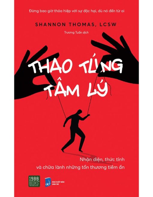 Thao Túng Tâm Lý - Nhận Diện, Thức Tỉnh Và Chữa Lành Những Tổn Thương Tiềm Ẩn