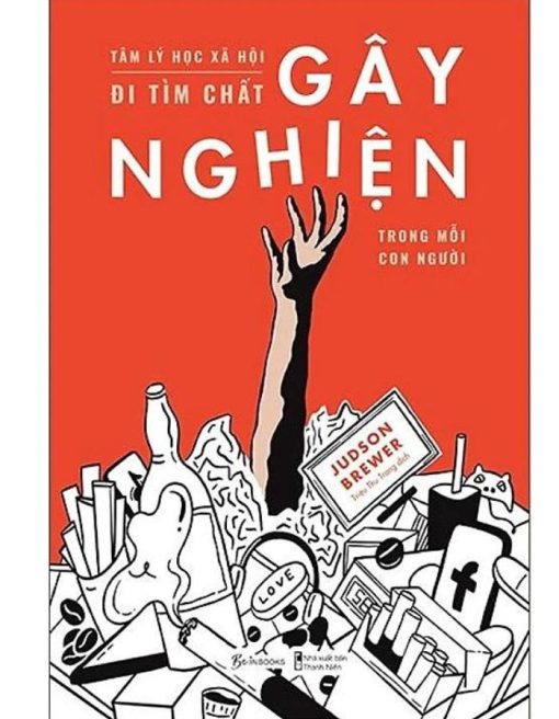 Tâm Lý Học Xã Hội - Đi Tìm Chất Gây Nghiện Trong Mỗi Con Người