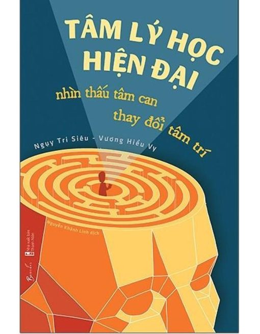 Tâm Lý Học Hiện Đại - Nhìn Thấu Tâm Can, Thay Đổi Tâm Trí