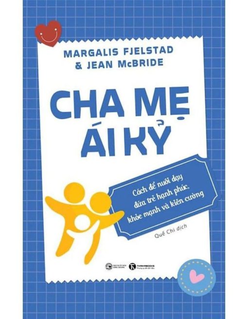 Cha mẹ ái kỷ: Cách để nuôi dạy đứa trẻ hạnh phúc, khoẻ mạnh và kiên cường