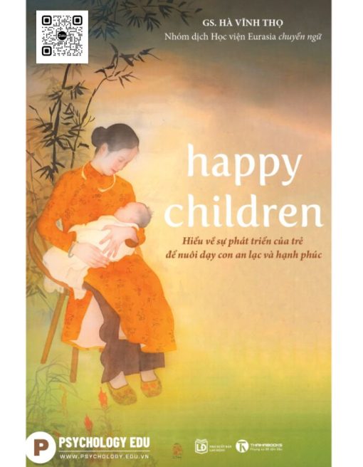 Happy children – Hiểu về sự phát triển của trẻ để nuôi dạy con an lạc và hạnh phúc