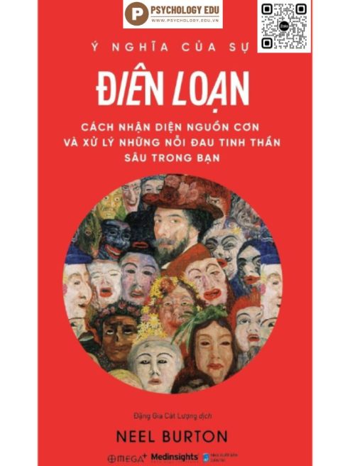 Ý Nghĩa Của Sự Điên Loạn - Cách Nhận Diện Nguồn Cơn Và Xử Lý Những Nỗi Đau Tinh Thần Cho Bạn