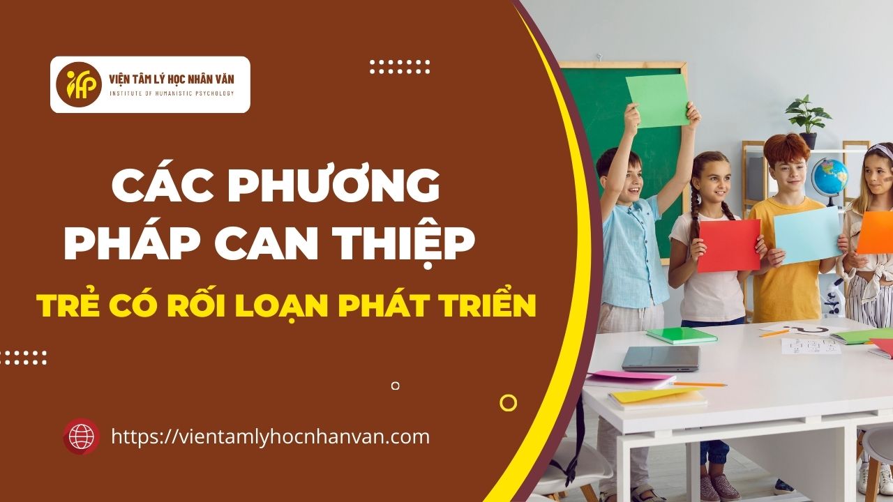 Các phương pháp can thiệp trẻ có rối loạn phát triển (Khai giảng 2/7, học trực tuyến qua Zoom)